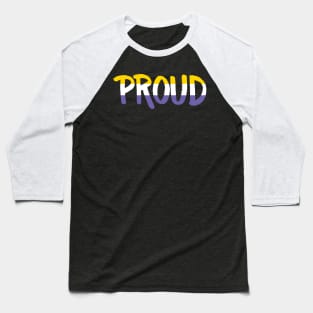 Proud - Nonbinary Baseball T-Shirt